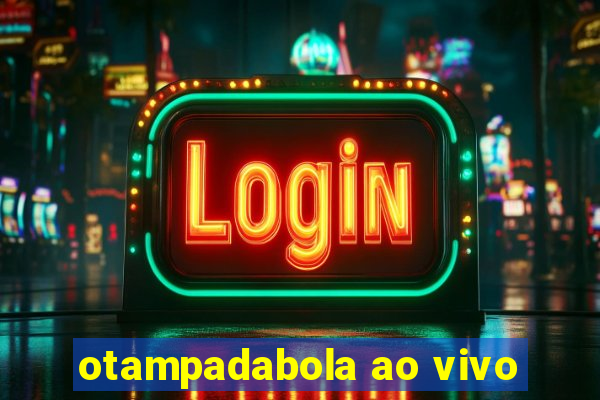 otampadabola ao vivo